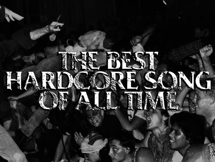 The Best Hardcore Song Of All Time: A Listen Up, Nerds Series